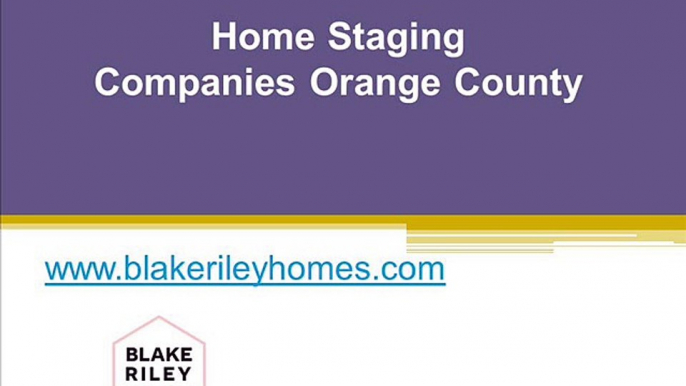 Best Home Staging Companies Orange County - www.blakerileyhomes.com