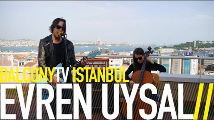 EVREN UYSAL - KÖTÜ KARAKTER (BalconyTV)