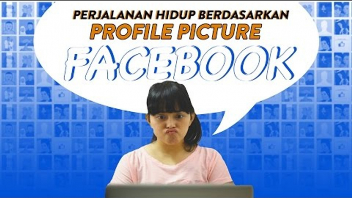 Perjalanan Hidup Berdasarkan Profile Picture Facebook ft. Lizzie Parra