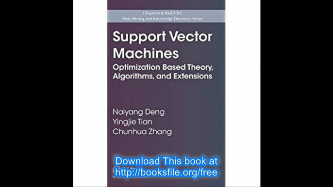 Support Vector Machines Optimization Based Theory, Algorithms, and Extensions (Chapman & Hall-CRC Data Mining and Knowle