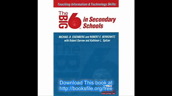 Teaching Information & Technology Skills The Big6 in Secondary Schools (Big6 Information Literacy Skills)