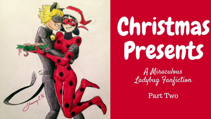 Christmas Presents (Part 2/2) - A Miraculous Ladybug Fanfiction Special)