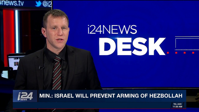 i24NEWS DESK | Min.: Israel will prevent arming Hezbollah | Tuesday, January 30th 2018