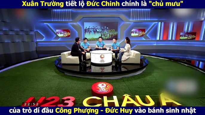 Xuân Trường tiết lộ Đức Chinh chính là "chủ mưu" của trò dí đầu Công Phượng - Đức Huy vào bánh sinh nhật