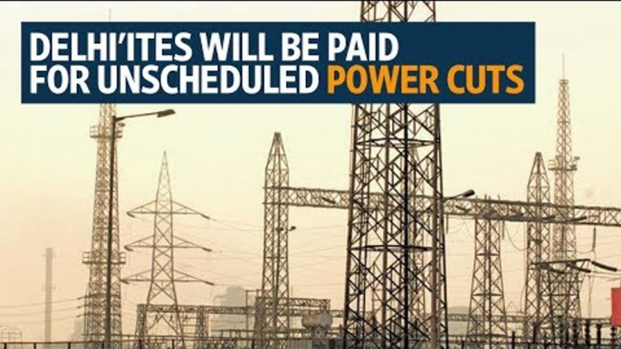 Delhi'ites will be paid by discoms for unscheduled power cuts