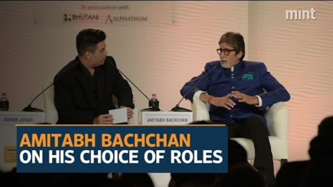 Amitabh Bachchan on his choice of roles