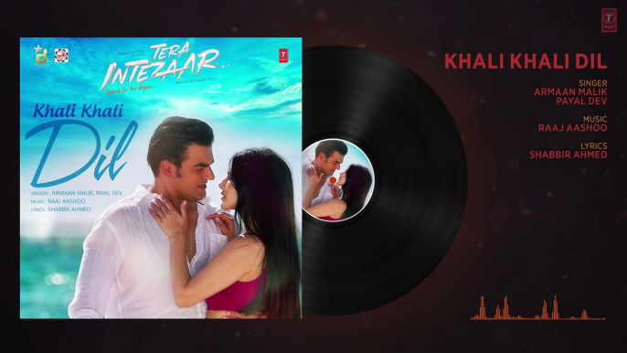 Tera Intezaar: "Khali Khali Dil" Full Audio  Song | Sunny Leone | Arbaaz Khan