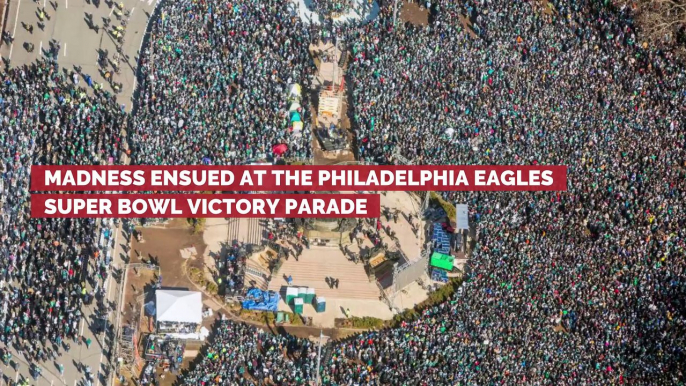 Madness Ensued at the Philadelphia Eagles Super Bowl Victory Parade