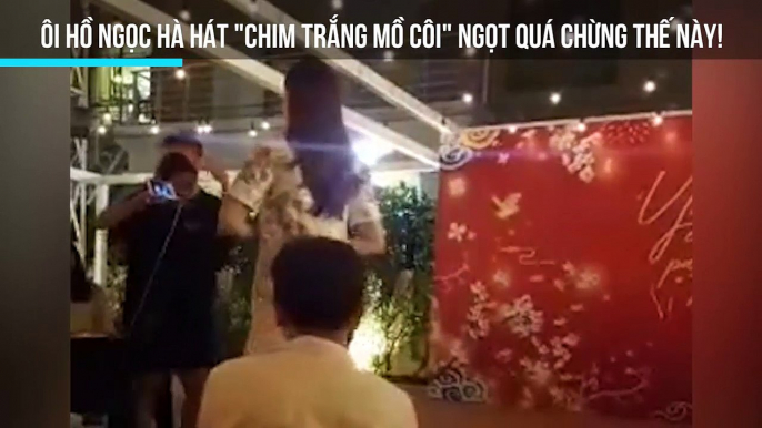 Ôi Hồ Ngọc Hà hát "Chim trắng mồ côi" ngọt quá chừng thế này!