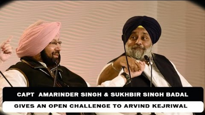 Arvind Kejriwal got an open challenge from  Capt  Amarinder Singh & Sukhbir Singh Badal