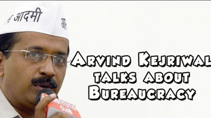 Arvind Kejriwal talks about His Struggle With Bureaucracy