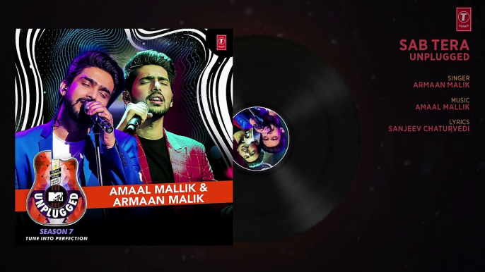 Sab Tera Unplugged _ Amaal Mallik & Armaan Malik - MTV Unplugged Season 7 _ T-Series