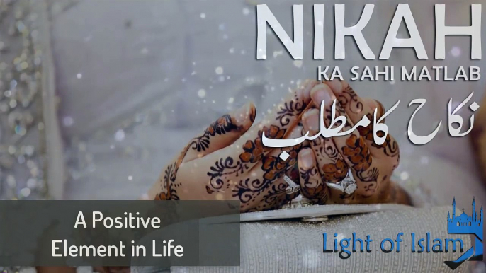 Nikah Ka Sahi Matlab Molana Tariq Jameel Light Of Islam