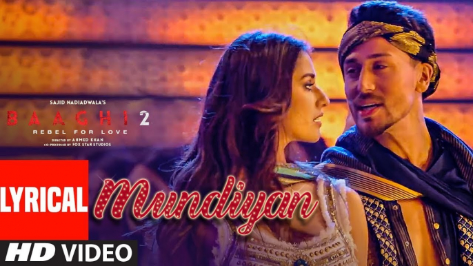 Mundiyan (Lyrical) Baaghi 2 | Tiger Shroff Disha Patani | Ahmed K,Sajid Nadiadwala, Navraj, Palak