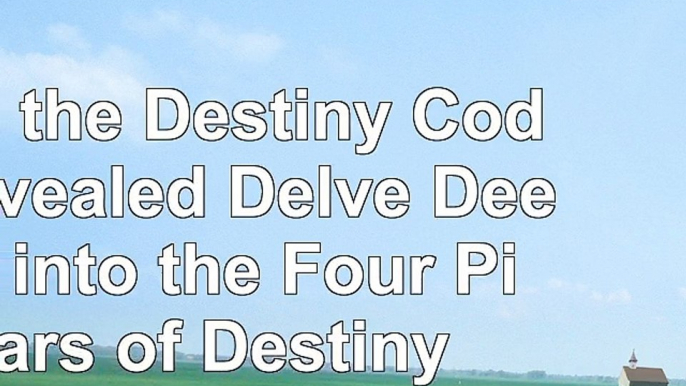 Bazi the Destiny Code Revealed Delve Deeper into the Four Pillars of Destiny d36ff288