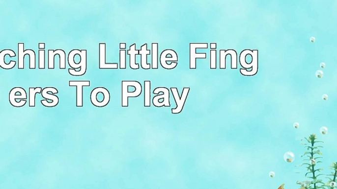 Teaching Little Fingers To Play 01b4b52e