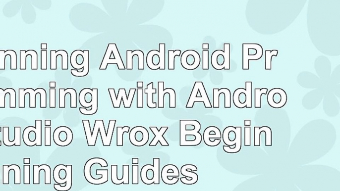 Beginning Android Programming with Android Studio Wrox Beginning Guides c3949d0a