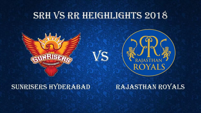 SRH Vs RR Highlights Match 4 IPL 2018 _ RR Vs SRH Full Match Highlights 2018