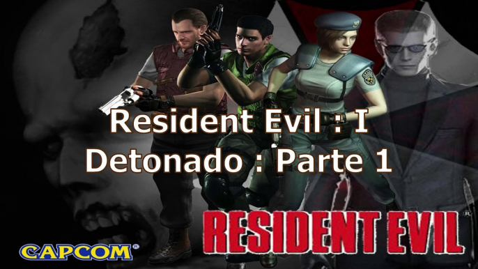 Resident Evil I - Detonado : Parte 1