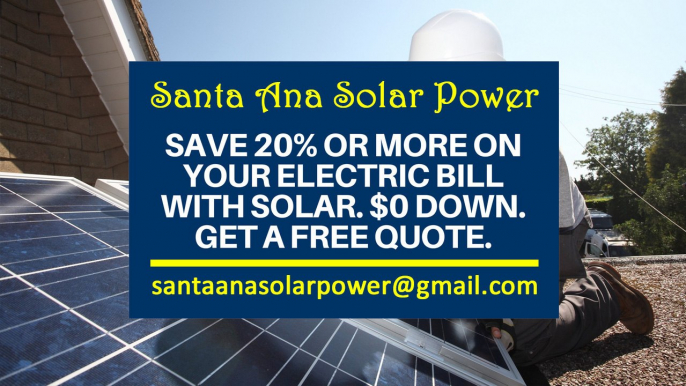 Affordable Solar Energy Santa Ana CA - Santa Ana Solar Energy Costs