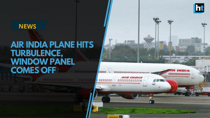 Air India plane hits turbulence, window panel comes off