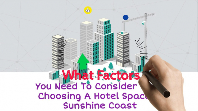 Things You Need to Know while Choosing a Hotel or Leisure Property in Sunshine Coast