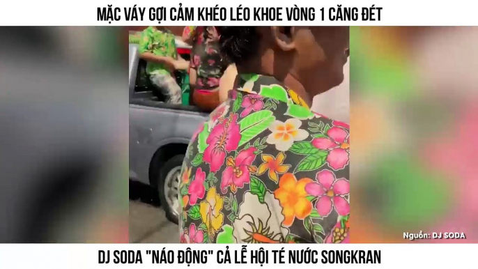 Mặc váy gợi cảm khéo léo khoe vòng 1 căng đét, DJ Soda "náo động" cả lễ hội té nước Songkran