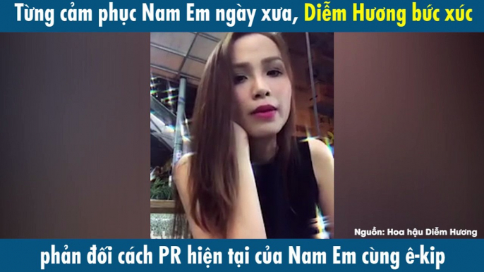 Từng cảm phục Nam Em ngày xưa, Diễm Hương bức xúc phản đối cách PR hiện tại của Nam Em cùng ê-kip