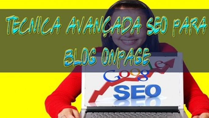 SEO para Blogs Passo a Passo - Tecnica Avançada SEO Para Blog Onpage - SEO Blog no Wordpress