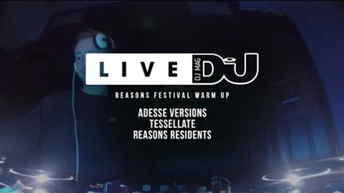 DJ Mag Live Presents Reasons Festival Warm Up w/ Adesse Versions & More (DJ Sets)