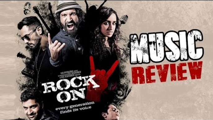 Rock On 2 Music Review | Farhan Akhtar, Shraddha Kapoor, Arjun Rampal & Purab Kohli