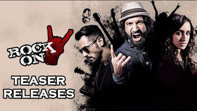 Rock On 2 TEASER Releases | Farhan Akhtar | Shraddha Kapoor | Prachi Desai | Arjun Rampal