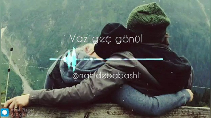 Nahide Babashli - Vazgeç Gönül