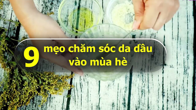 9 mẹo chăm sóc da dầu vào mùa hè