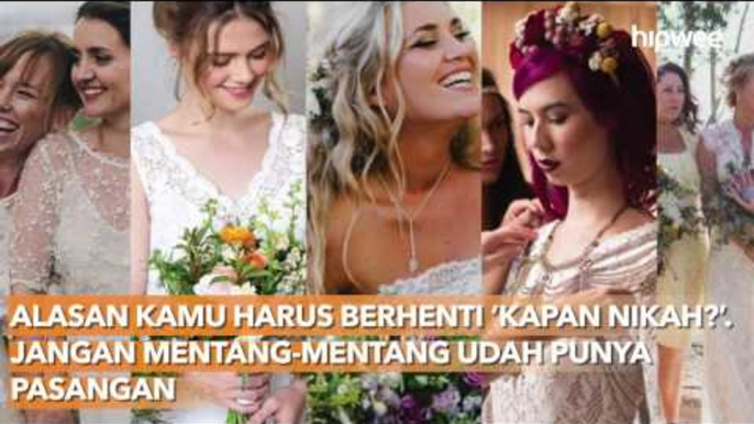 Tambahan Alasan Kamu Harus Berhenti ‘Kapan Nikah?’  Jangan Mentang mentang Udah Punya Pasangan