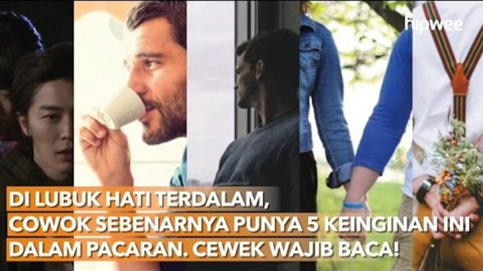 Di Lubuk Hati Terdalam, Cowok Sebenarnya Punya 5 Keinginan Ini Dalam Pacaran. Cewek Wajib Baca!