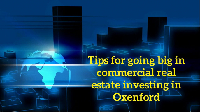 Factors for Going Big in Commercial Real Estate Investing?