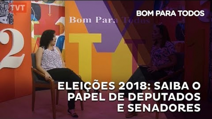 Bom Para Todos - Eleições 2018: saiba o papel de Deputados e Senadores