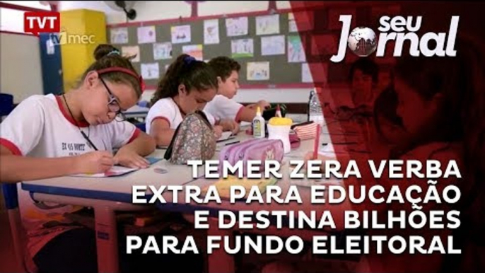 Temer zera verba extra para educação e destina bilhões para fundo eleitoral