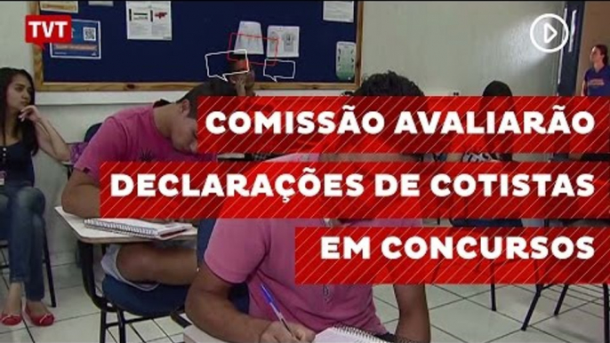 Comissão avaliarão declarações de cotistas em concursos