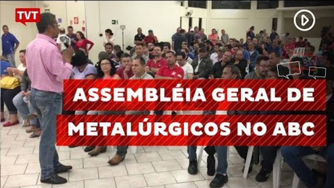 Assembleia geral dos metalúrgicos do ABC avalia proposta patronal