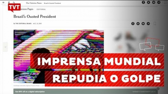 Imprensa mundial denuncia "golpe" no Brasil após impeachment de Dilma