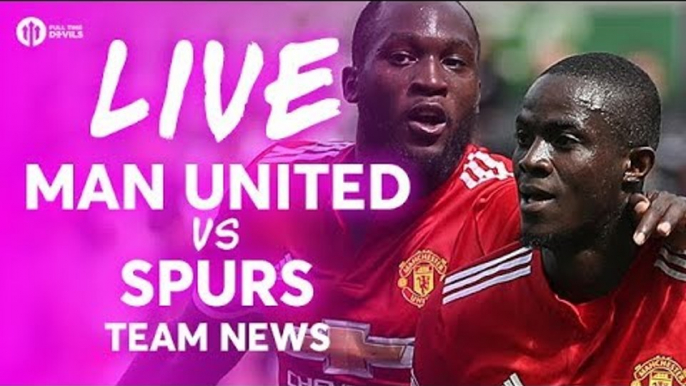 Manchester United vs Tottenham Hotspur LIVE PREMIER LEAGUE TEAM NEWS STREAM