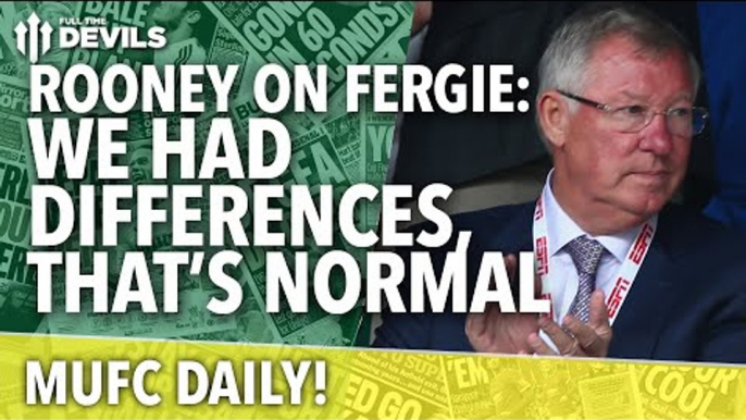 Rooney on Fergie: We Had Differences | MUFC Daily | Manchester United