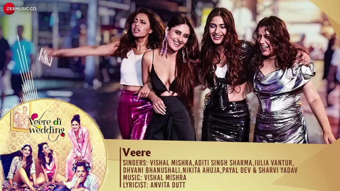 Veere - Full Audio | Veere Di Wedding | Kareena Kapoor Khan, Sonam Kapoor Ahuja, Swara & Shikha