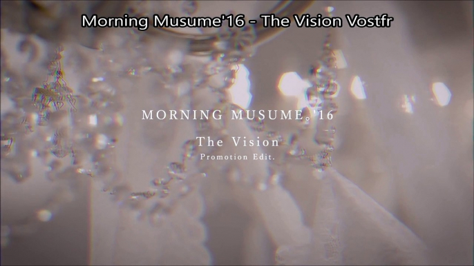 Morning Musume'16 - The Vision Vostfr