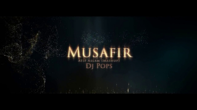 Atif Aslam | Musafir Mashup | Dj Pops