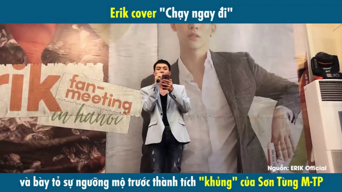 Erik cover "Chạy ngay đi" và bày tỏ sự ngưỡng mộ trước thành tích "khủng" của Sơn Tùng M-TP