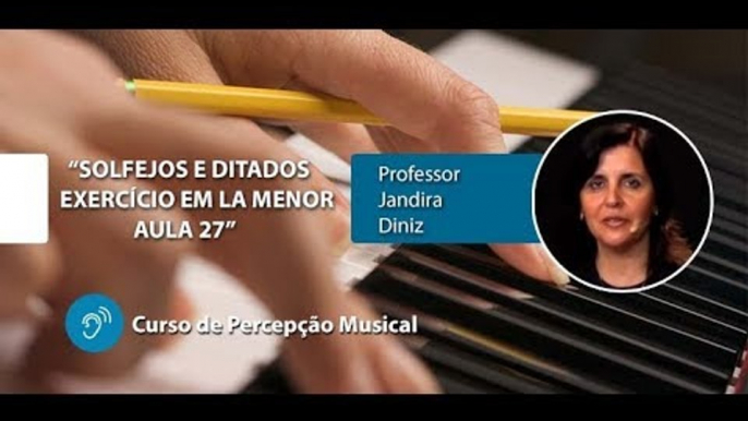 Solfejos e Ditados Melódicos em Lá Menor (Aula 27) - Percepção Musical