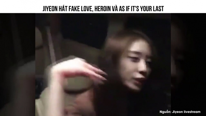 Fan Kpop cười muốn xỉu khi Jiyeon lầy lội hát Fake Love, Heroine và As If It"s Your Last